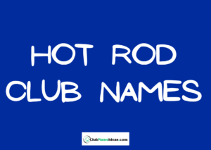 Read more about the article 468 Hot Rod Club Names