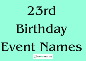 Read more about the article 23rd Birthday Event Names